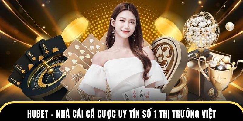 Giới thiệu về nhà cái Hubet