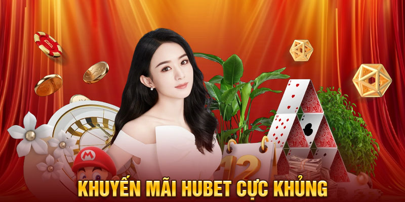 Khuyến mãi Hubet cực khủng