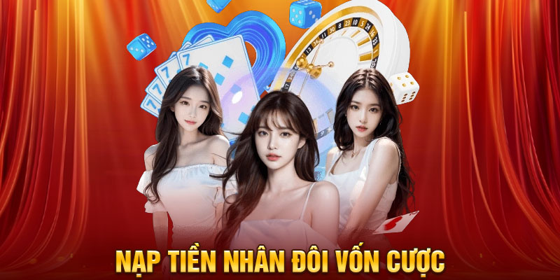 Nạp tiền nhân đôi vốn cược