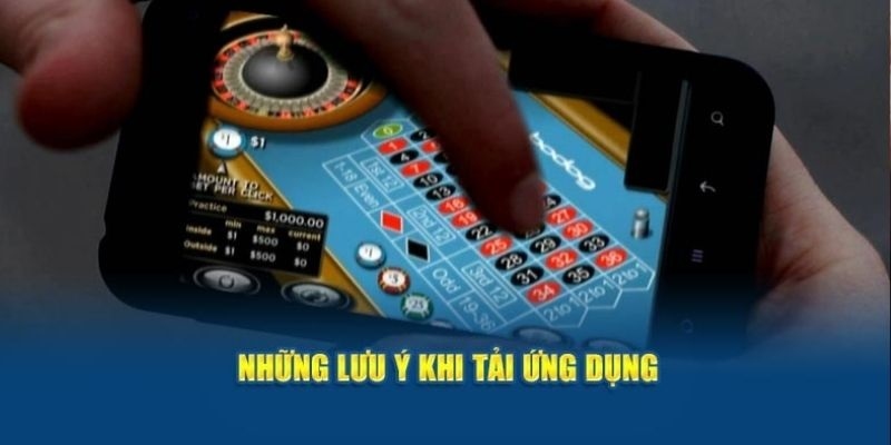 Một số lưu ý khi bắt đầu tải ứng dụng